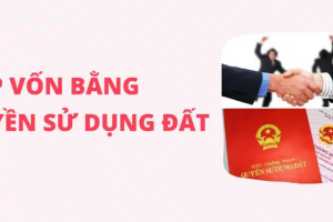 Thực trạng về “Góp vốn bằng quyền sử dụng đất” và giải pháp hoàn thiện